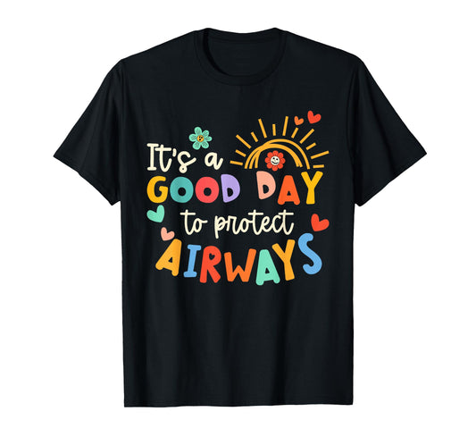 It's A Good Day To Protect Airways Tee Respiratory Therapist T-Shirt