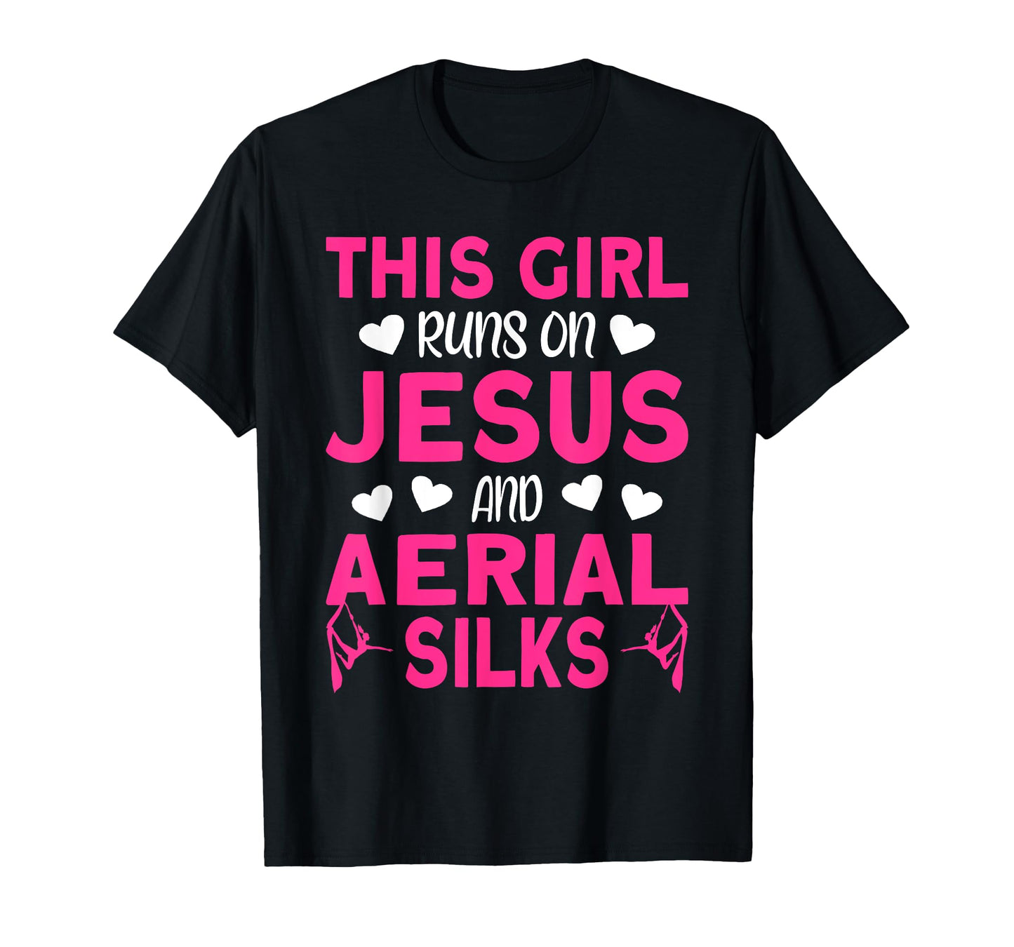Aerialist This Girl runs on Jesus and Aerial Silks T-Shirt