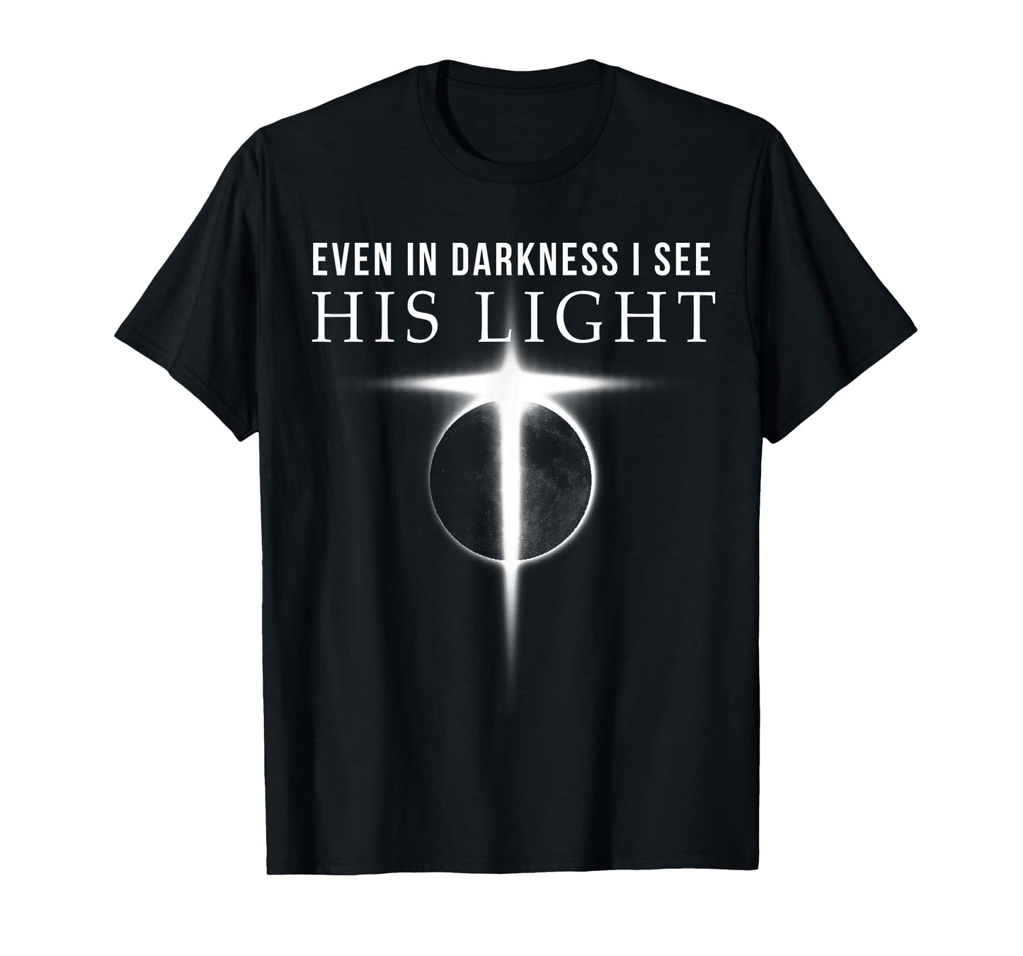 In Darkness I see His Light Jesus Christian Shirts Gift Men