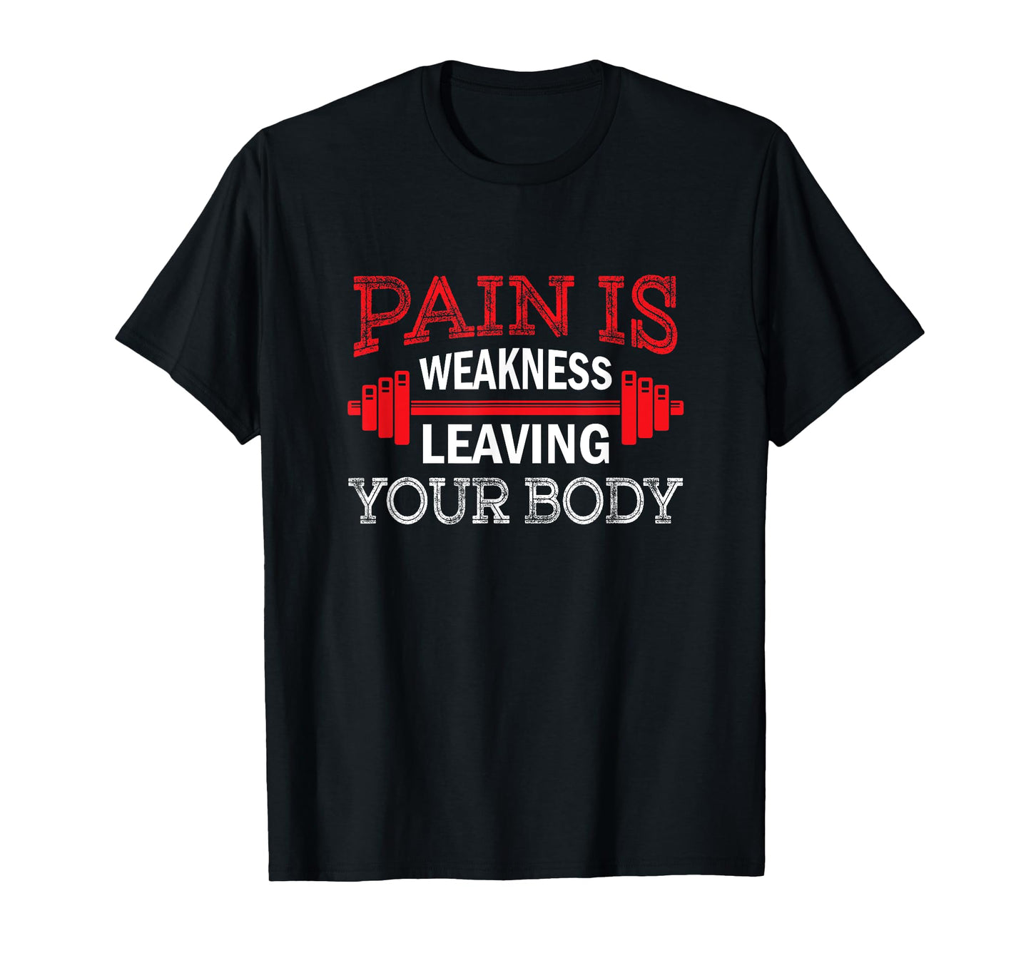 Pain Is Weakness Leaving Your Body Funny Workout Gym Fitness T-Shirt