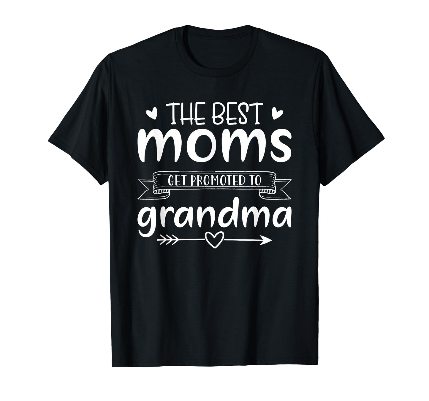 The Best Moms Get Promoted to Grandma Womens Mothers Day Mom T-Shirt