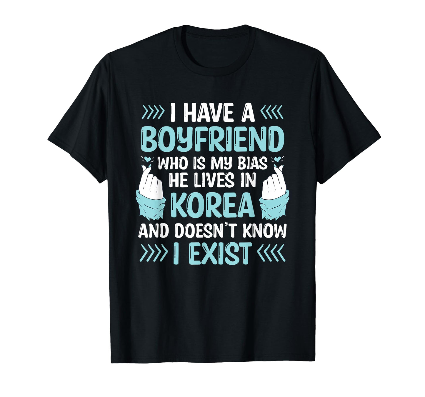 I Have A Boyfriend Who Is My Bias Kpop Lover Kdrama Korean T-Shirt