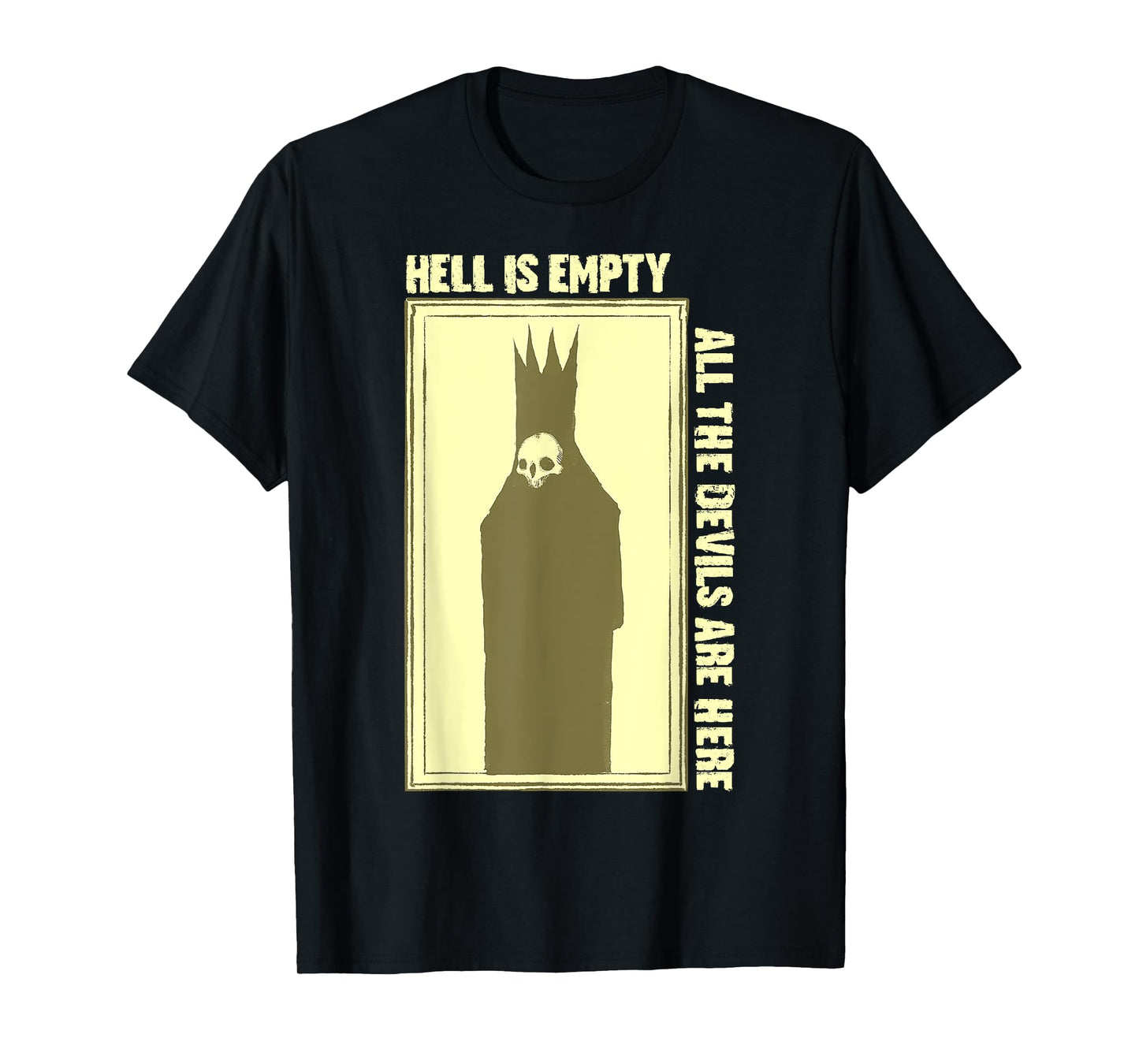 Hell is Empty All The Devils Are Here T-Shirt