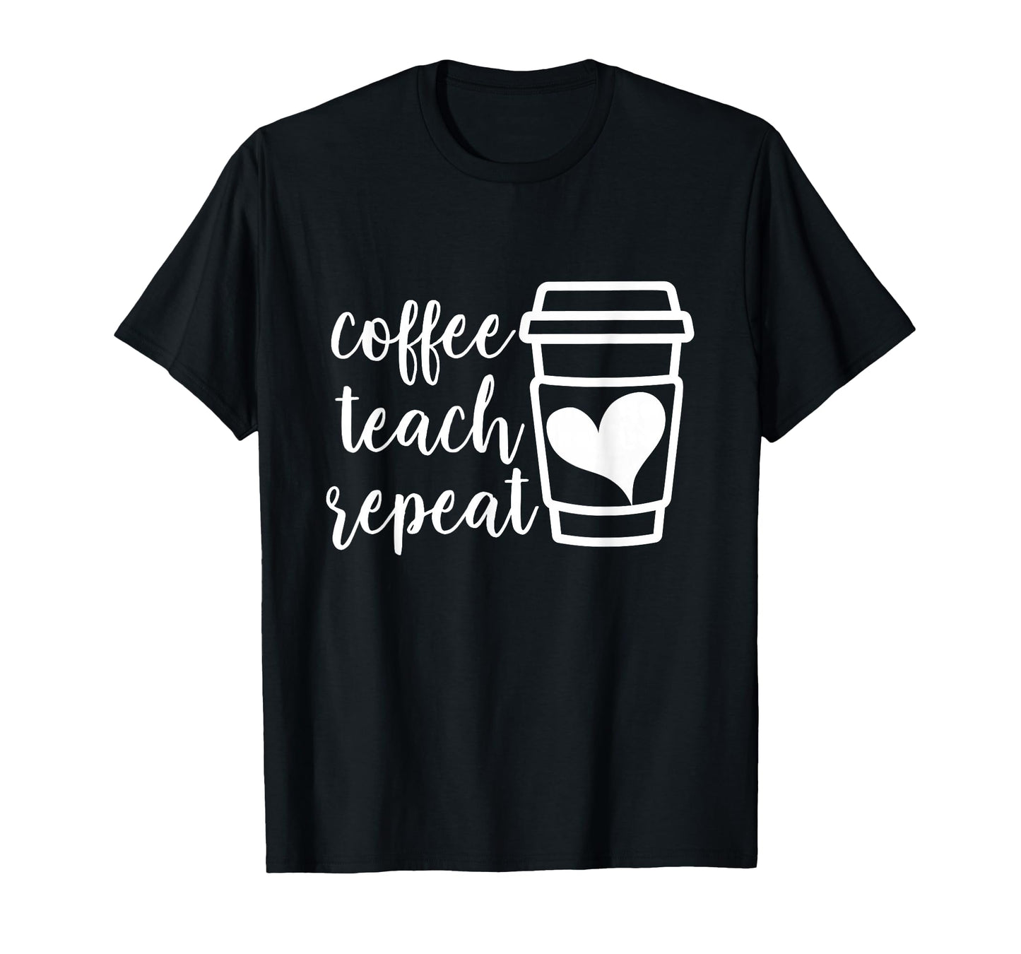 Coffee Teach Repeat, Women's Misses Unisex Plus Size Teacher T-Shirt