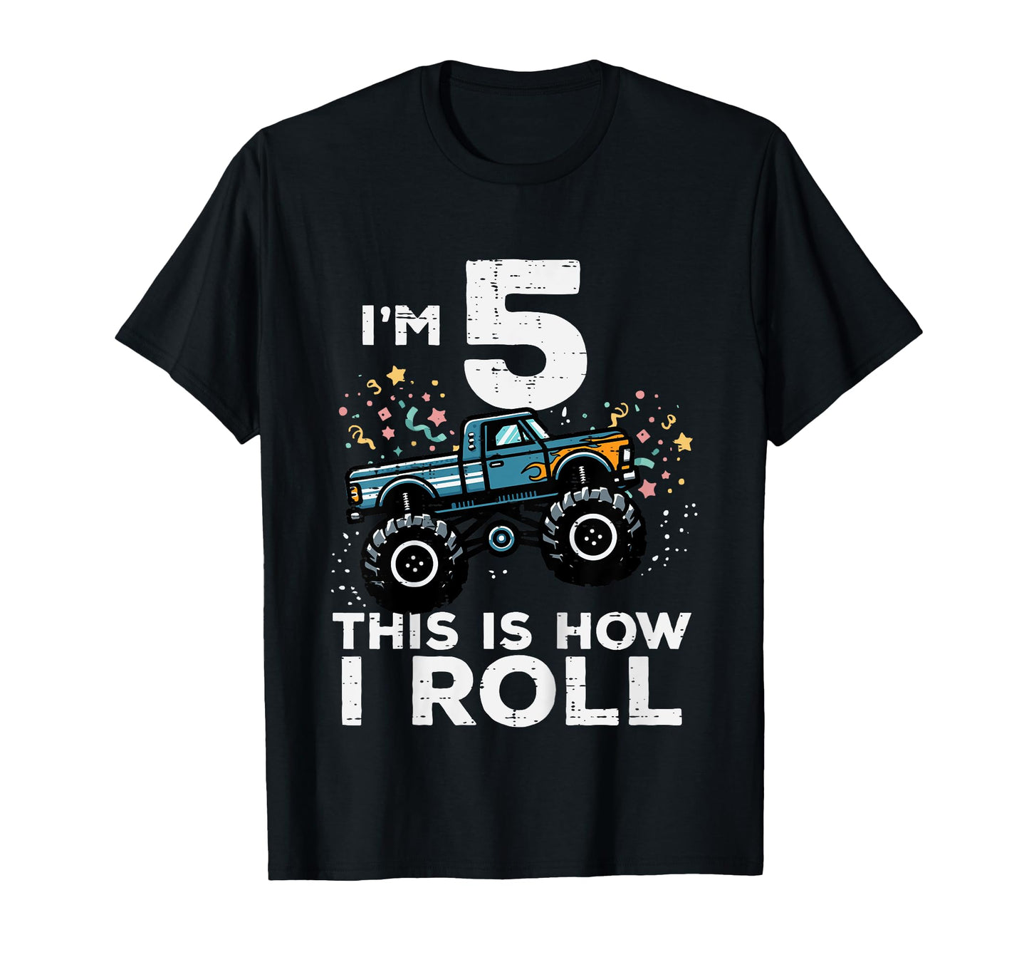 Im 5 Monster Truck This How I Roll 5th Birthday Boys Kids T-Shirt