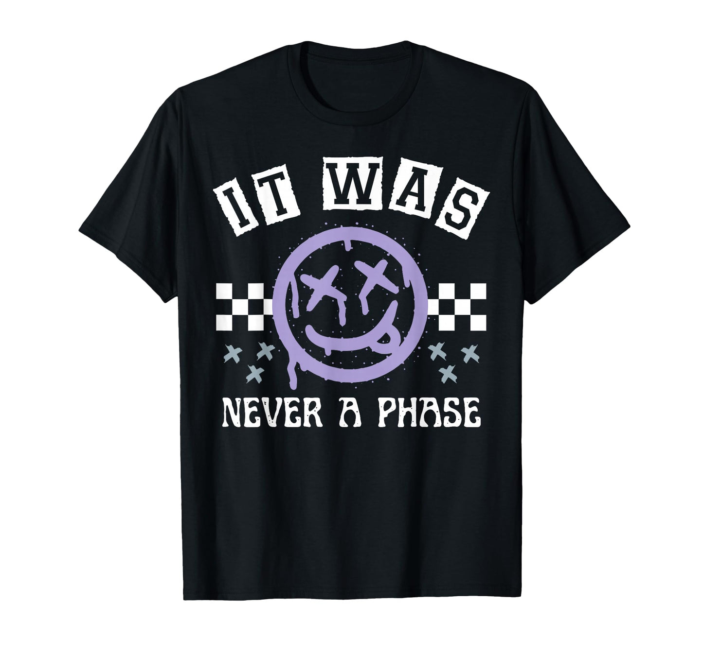 It Was Never A Phase T-Shirt
