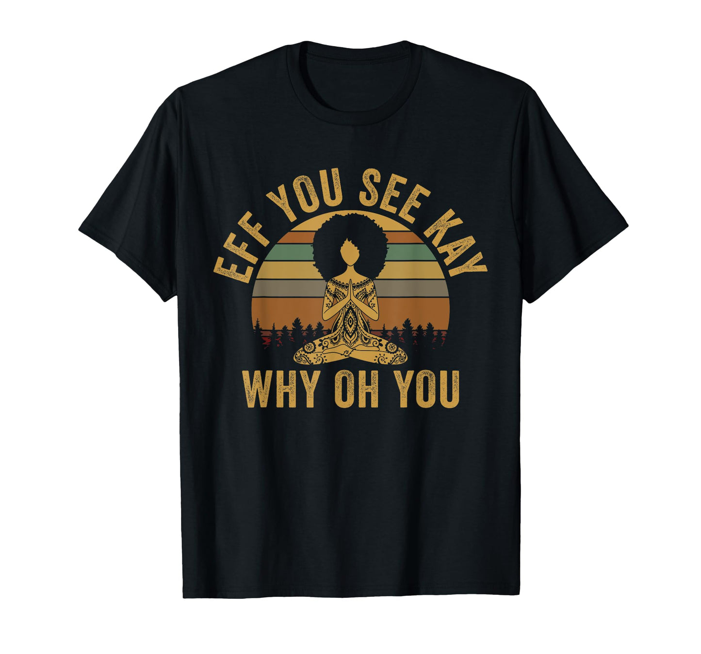 Vintage EFF You See Kay Why Oh You Yoga Afro Girl Women T-Shirt