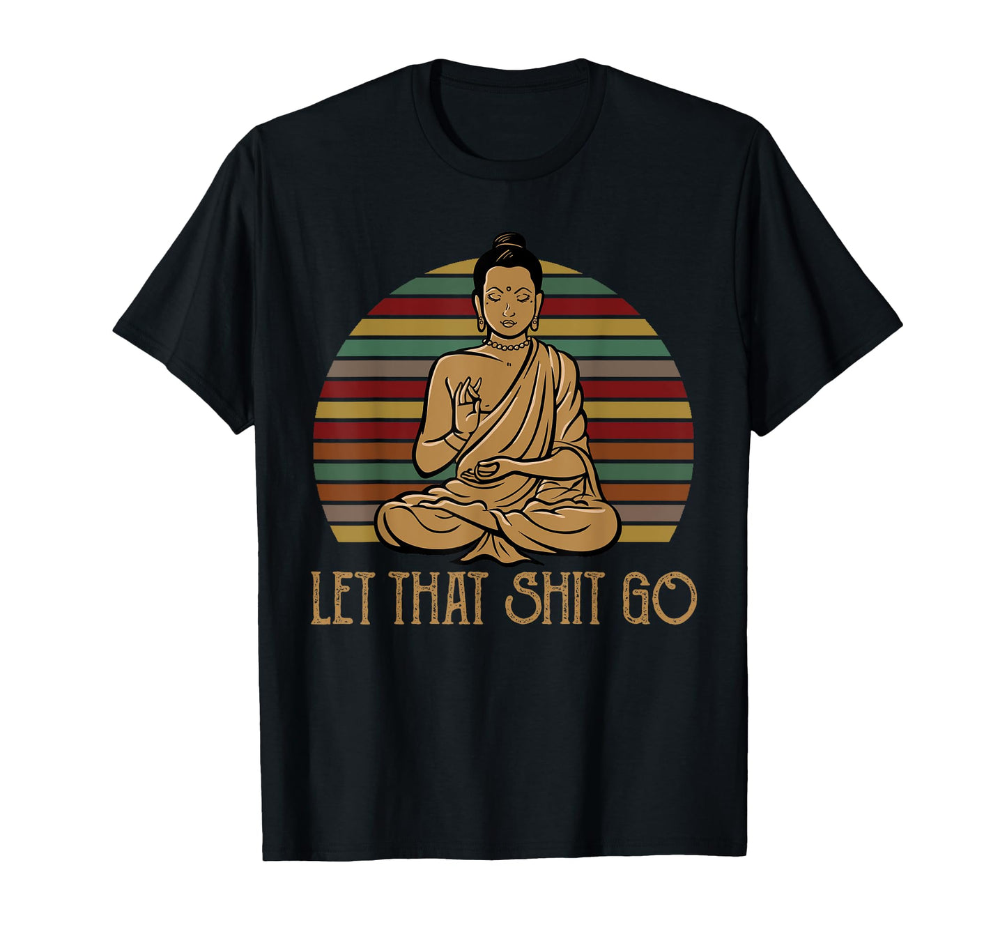 Let That Shit Go Buddha Meditation Gift Funny Retro T-Shirt