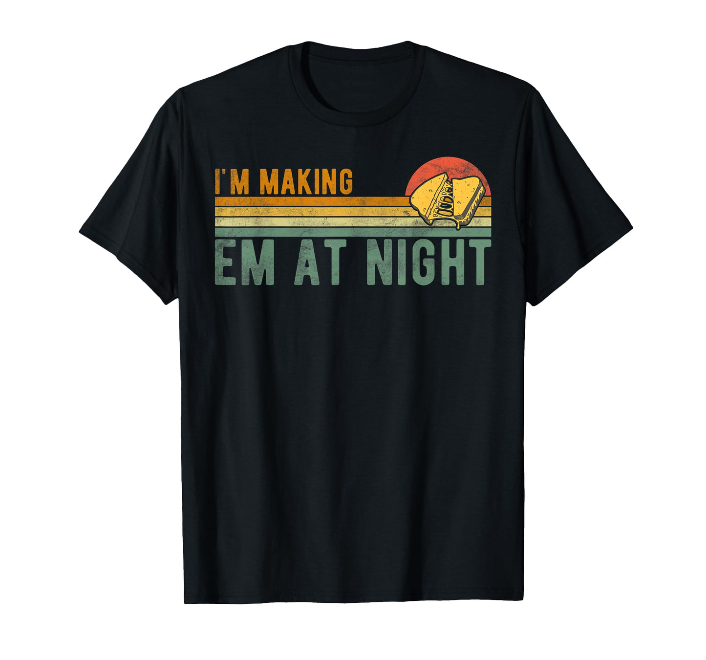 Retro Im Making Em At Night Cheese Sandwich Funny Meme Quote T-Shirt