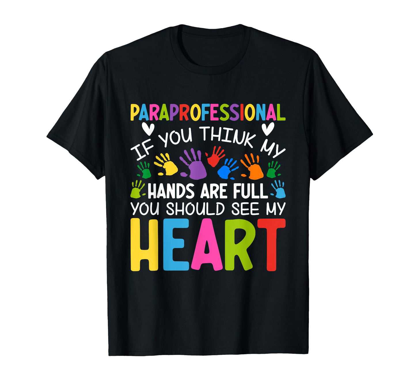 Paraprofessional - If You Think My Hands Full See My Heart T-Shirt