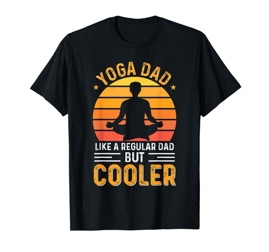Yoga Dad Like A Regular Dad But Cooler T-Shirt