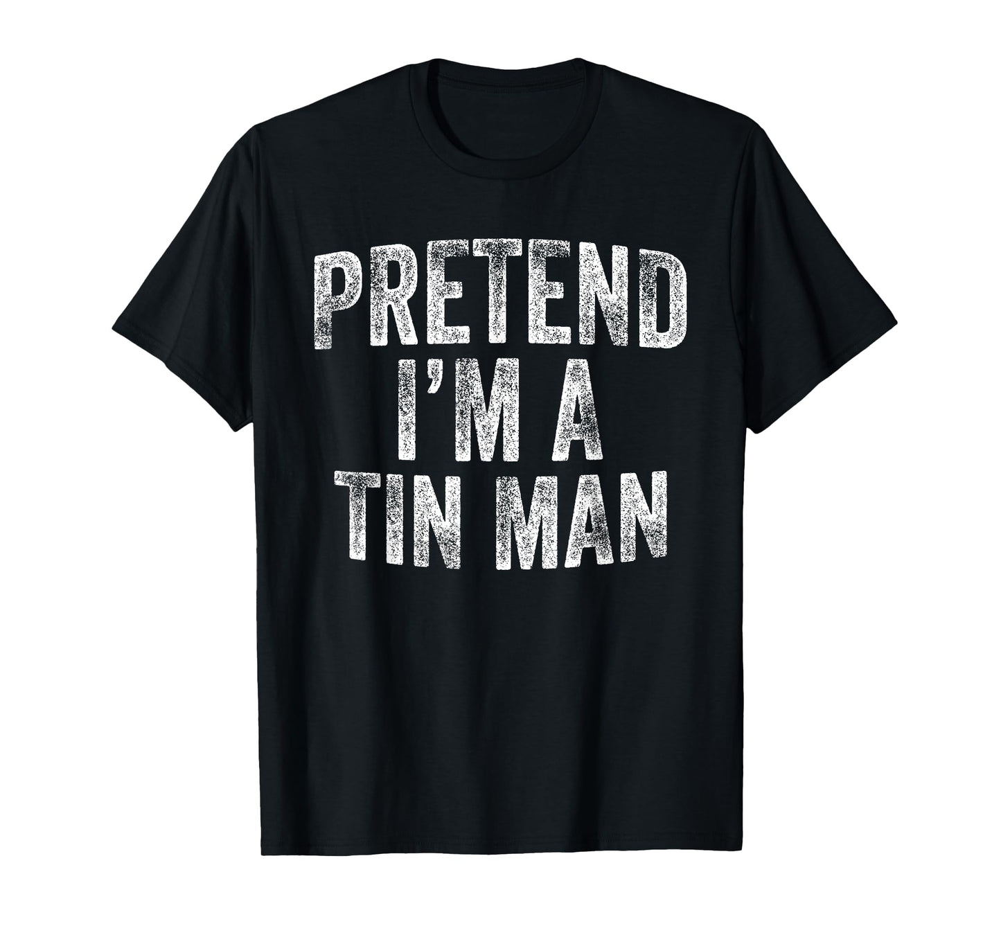 Pretend I'm A Tin Man Costume Family Lazy Halloween Party T-Shirt