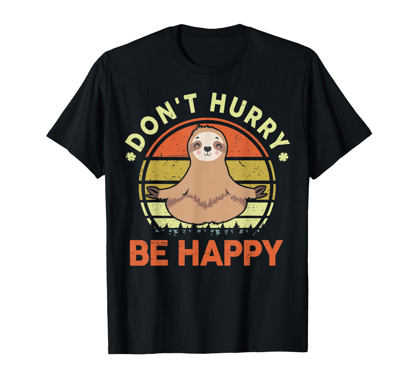 Dont Hurry Be Happy Sloth Yoga Men Women Funny Sloth T-Shirt