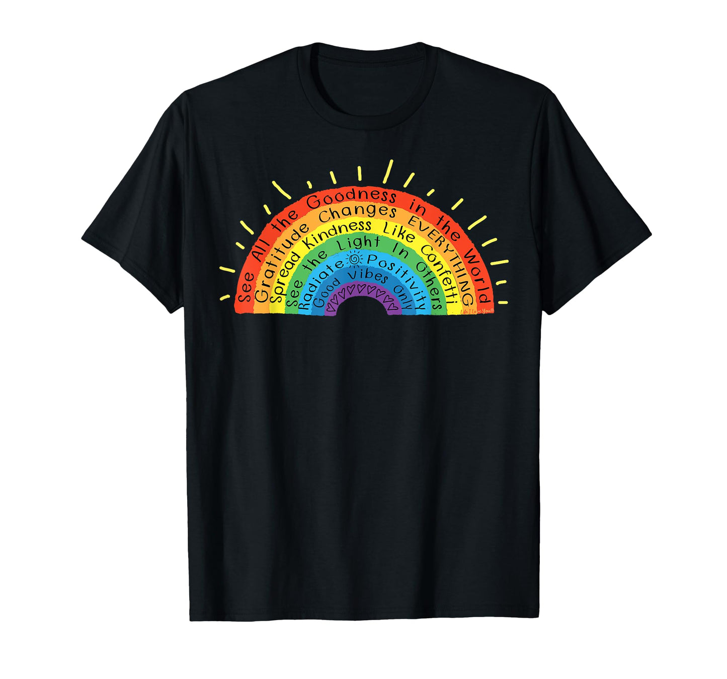 Goodness Kindness Gratitude Good Life Rainbow - Uplifting T-Shirt