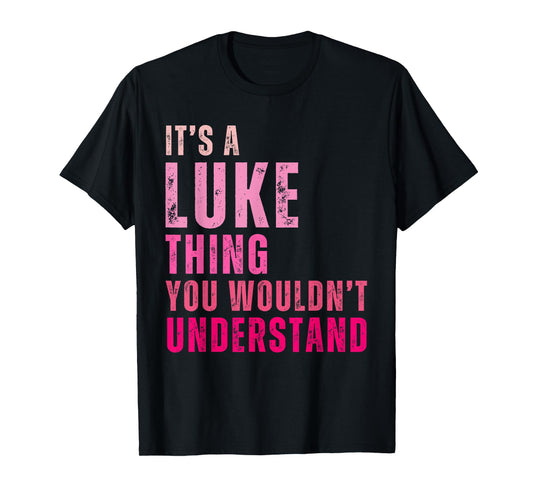 It's A Luke Thing You Wouldn't Understand Luke Vintage T-Shirt