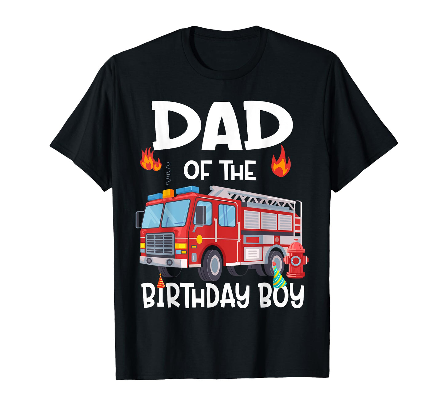 Dad of the Birthday Boy Fire Truck Firefighter Daddy Bday T-Shirt