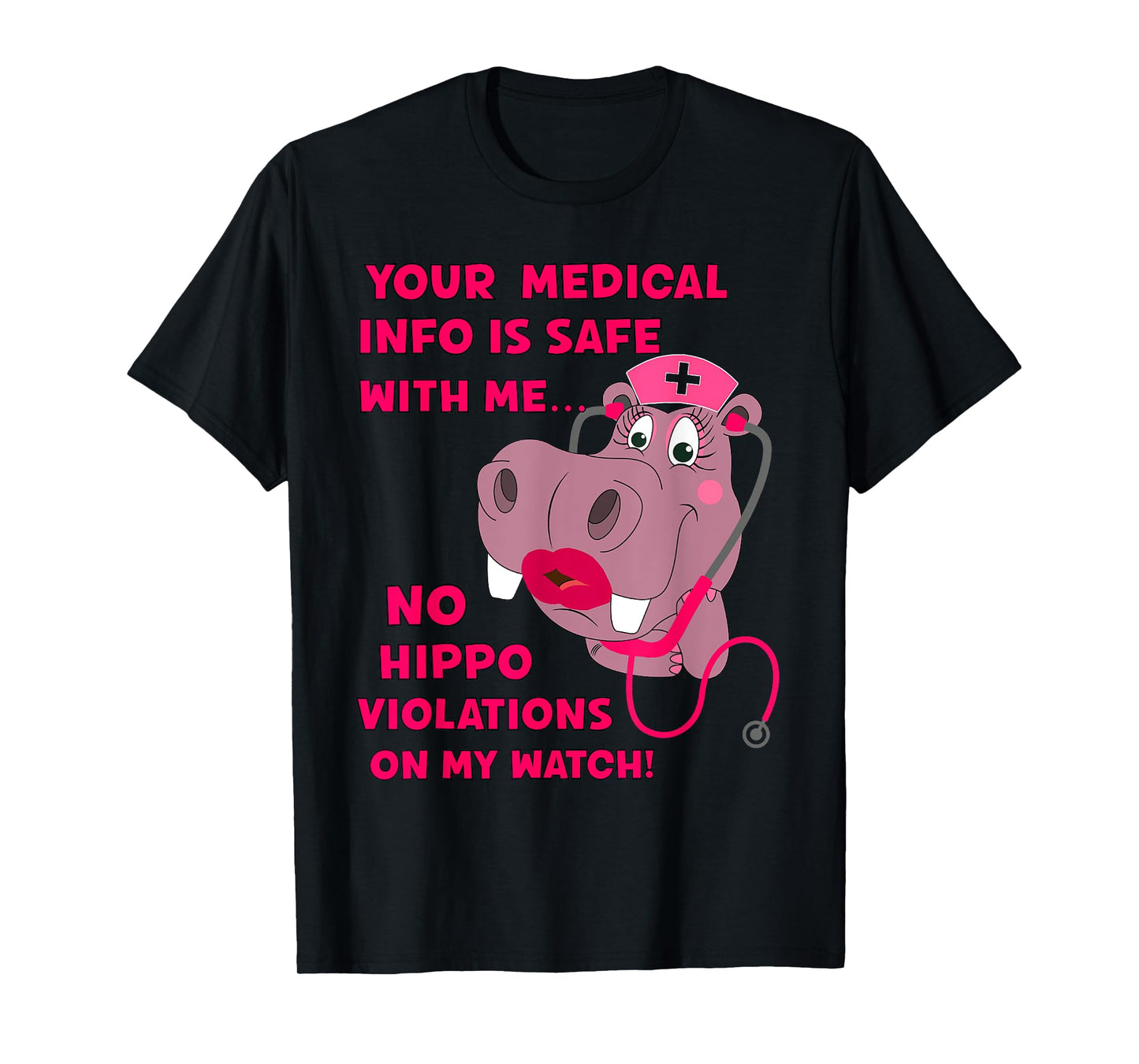 Your Medical Info Is Safe HIPAA HIPPA HIPPO Nurse Sarcasm T-Shirt