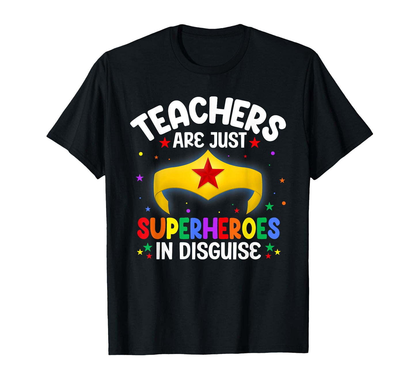 Teachers Are Just Superheroes In Disguise School Women Men T-Shirt