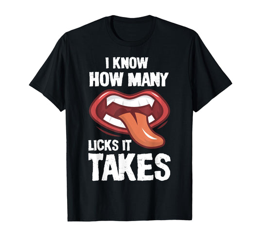 funny I Know How Many Licks It Takes T-Shirt