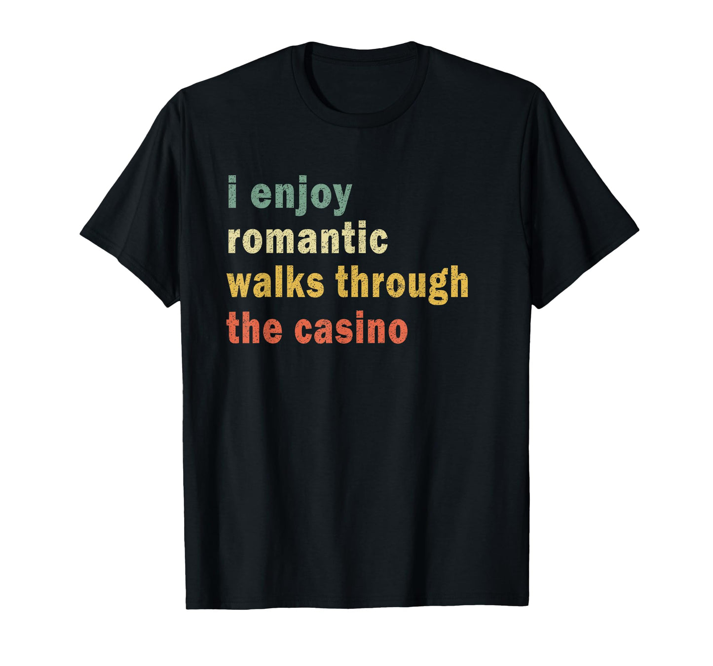 Funny I Enjoy Romantic Walks Through The Casino Cool Gambler T-Shirt