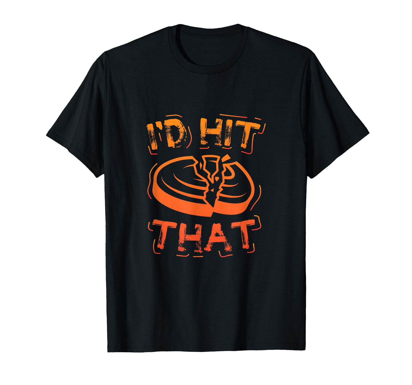 I'd Hit That Clay Shooting Trap Shooter Funny Gift T-Shirt
