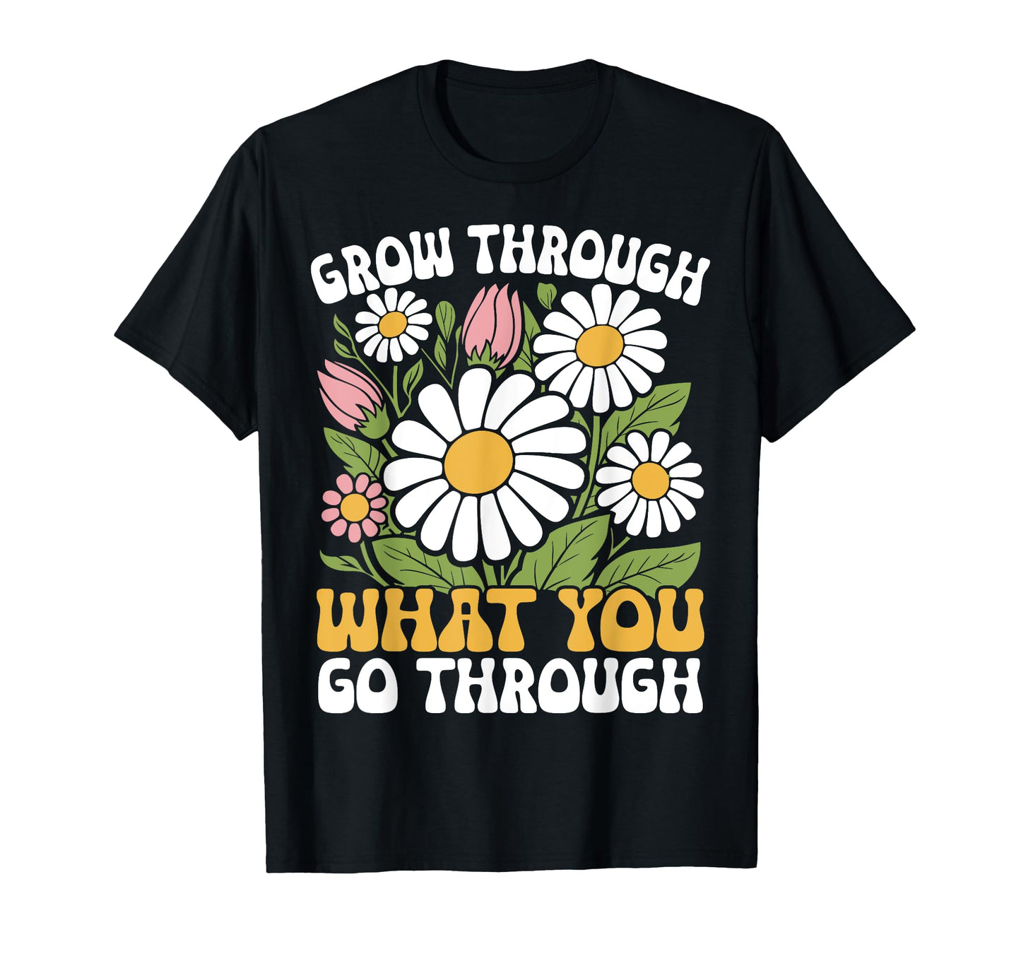 Grow Through What You Go Through Motivational Positive T-Shirt