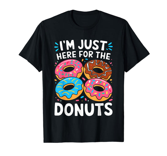 I'm Just Here For The Donuts Shirt Adults Kids Men Women T-Shirt