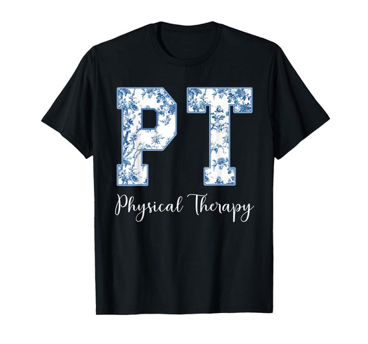 Physical Therapy PT PTA Physical Therapist T-Shirt