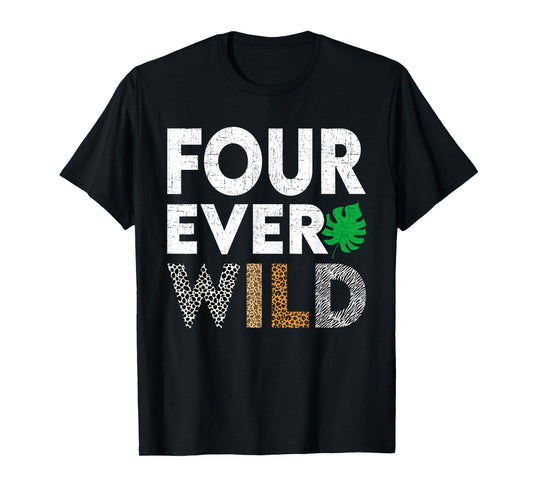Kids Four Ever Wild 4th Birthday Wild Birthday T-Shirt