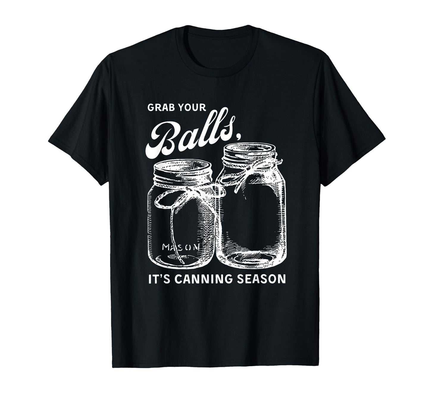 Grab Your Balls Its Canning Season T-shirt Canning T-Shirt