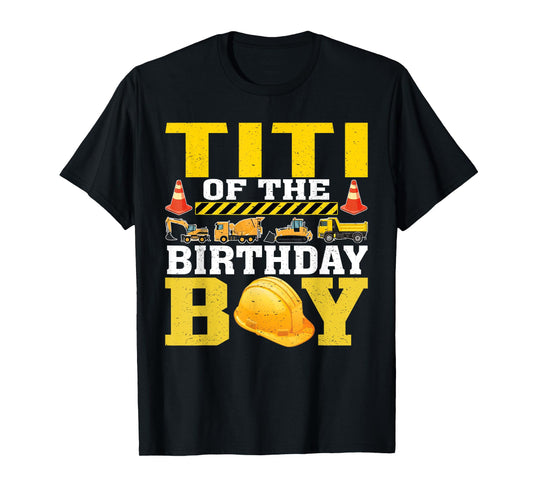 Titi Of The Birthday Boy Construction Worker Birthday T-Shirt