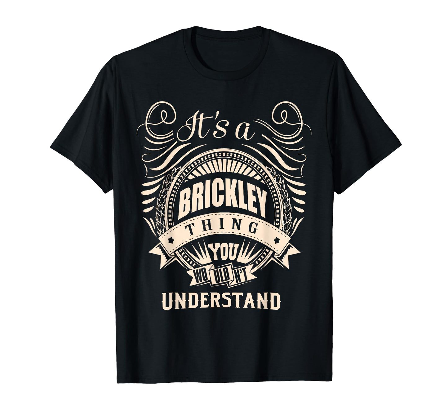 It is a BRICKLEY thing Gifts T-Shirt