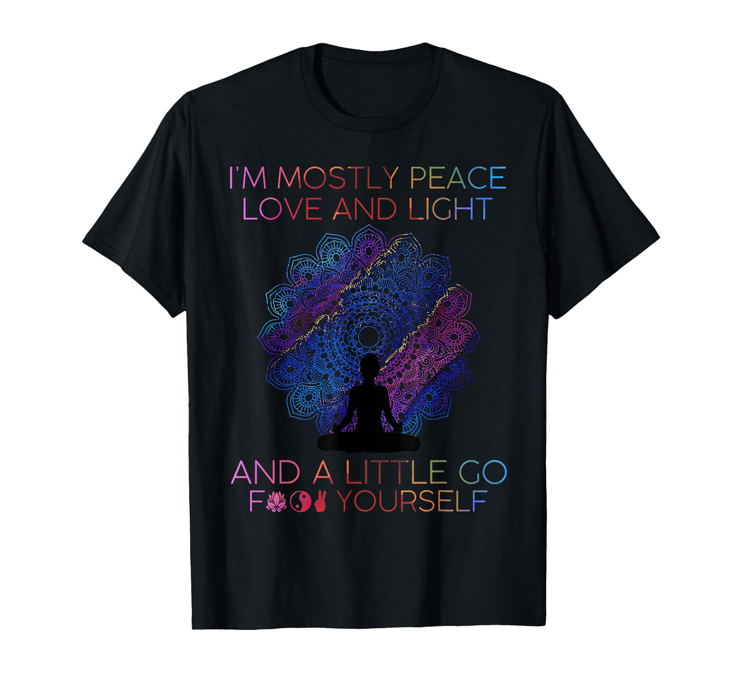 Womens I'm Mostly Peace Love And Light & A Little Go Yoga T-Shirt