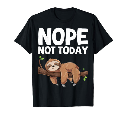 Nope Not Today Sloth T-Shirt