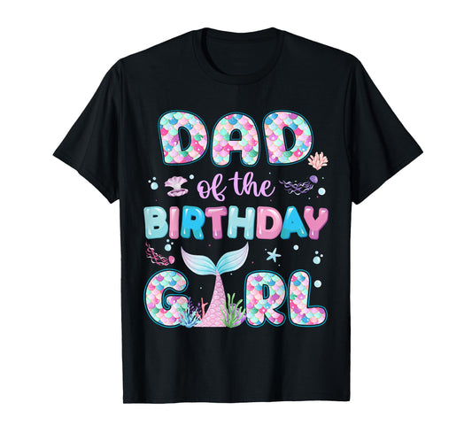 Dad Of The Birthday Mermaid Girl Family Matching Party T-Shirt