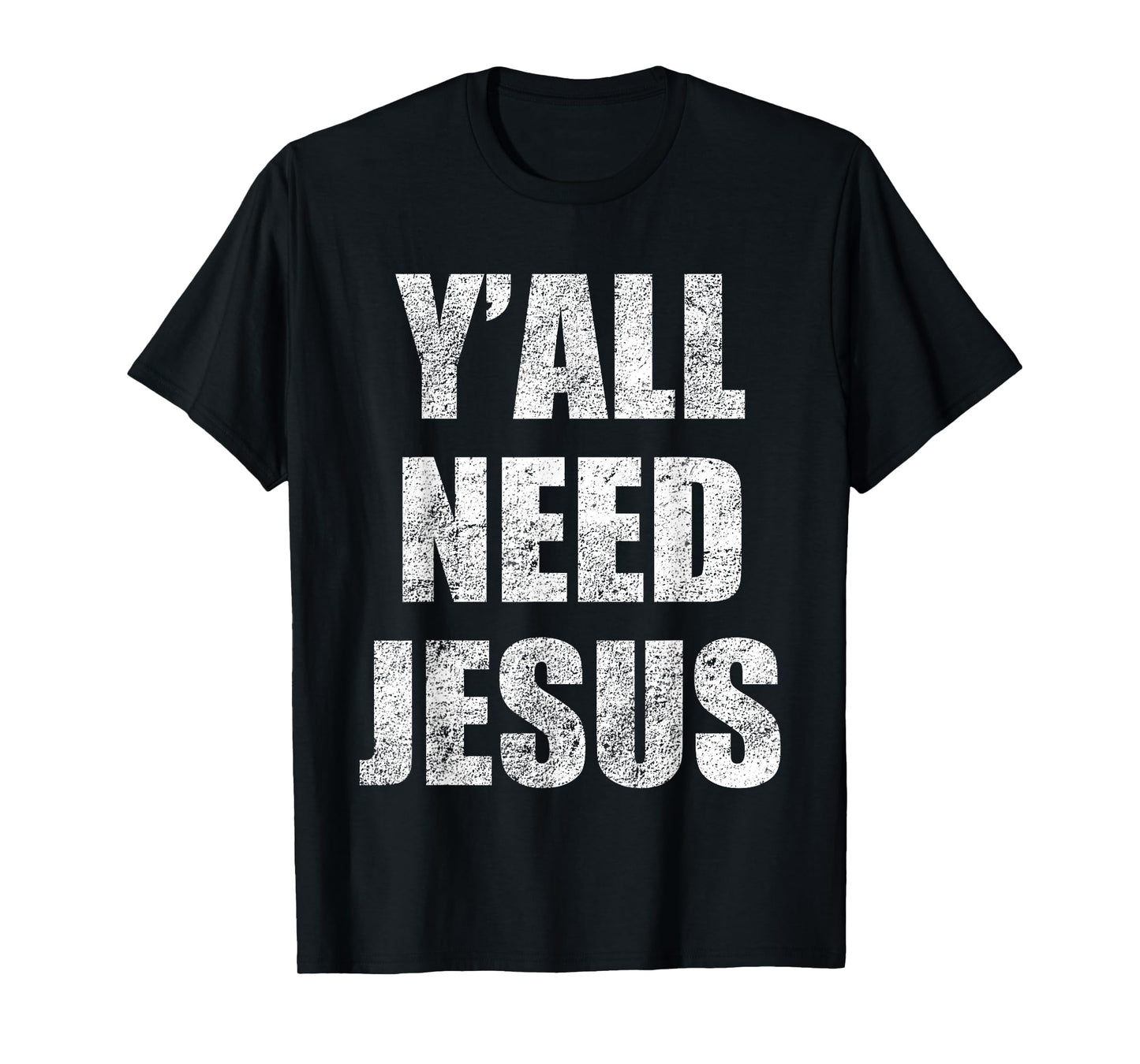 Y'All Need Jesus T-Shirt Christian Religion Gift Shirt T-Shirt