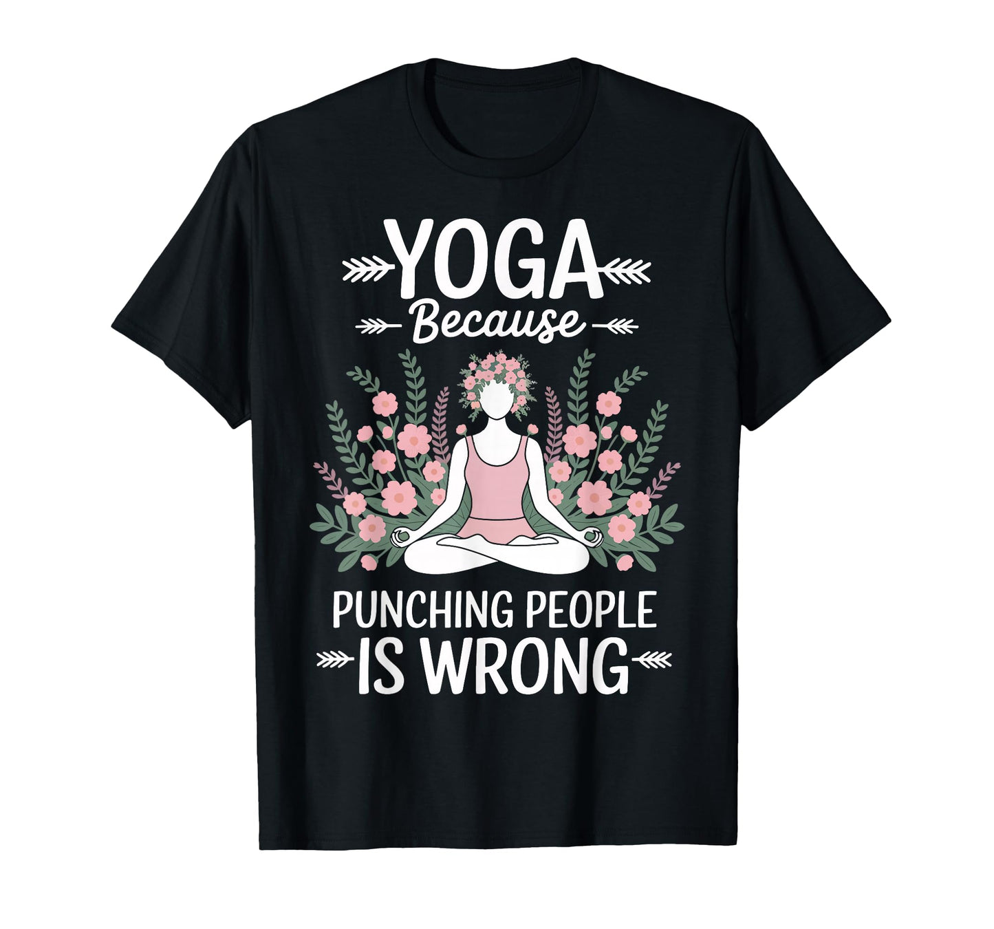 Yoga Because Punching People Is Wrong T-Shirt