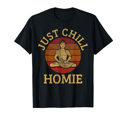 Vintage Buddha - Just Chill Homie Buddhism Funny Yoga T-Shirt