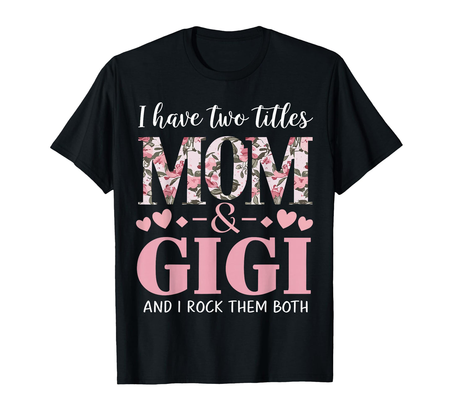Grandma I Have Two Titles Mom And Gigi T-Shirt