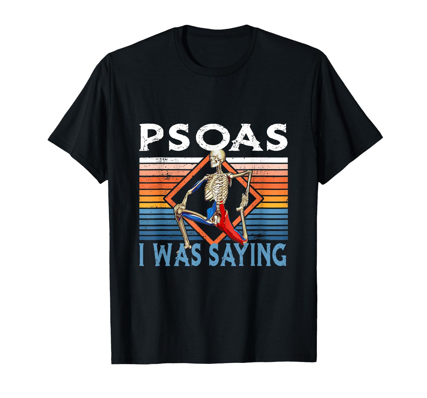 Funny Skeleton Yoga Psoas I Was Saying Physical Therapist T-Shirt