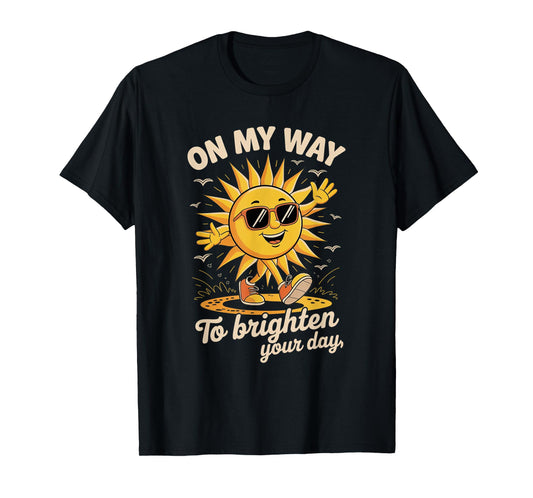 On My Way To Brighten Your Day With Sunshine T-Shirt