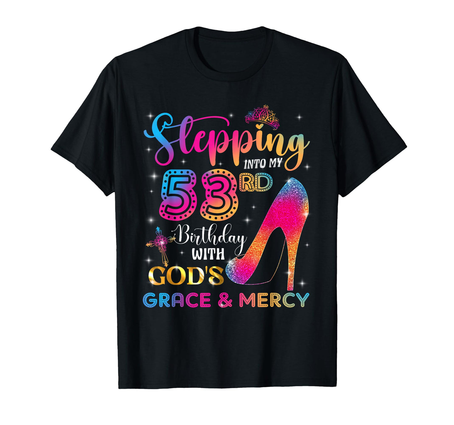 Stepping into my 53rd birthday with God's grace & Mercy Girl T-Shirt