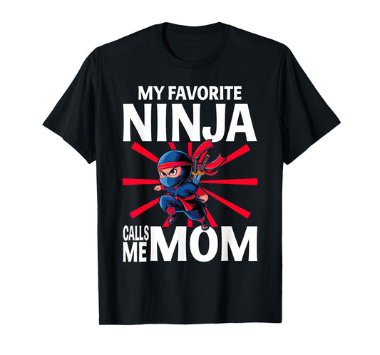 My Favorite Ninja Calls Me Mom Ninja Mom T-Shirt