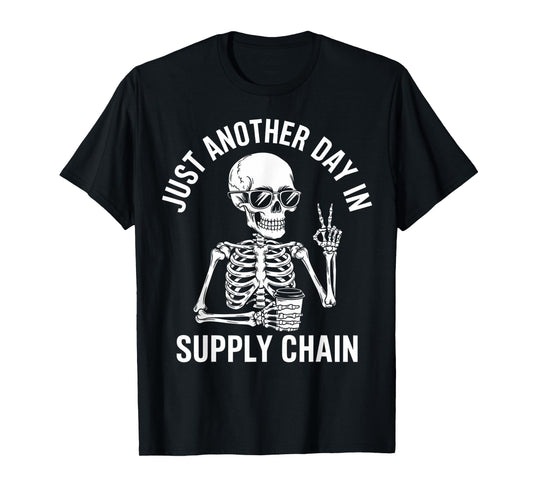 Just Another Day in Supply Chain Funny T-Shirt