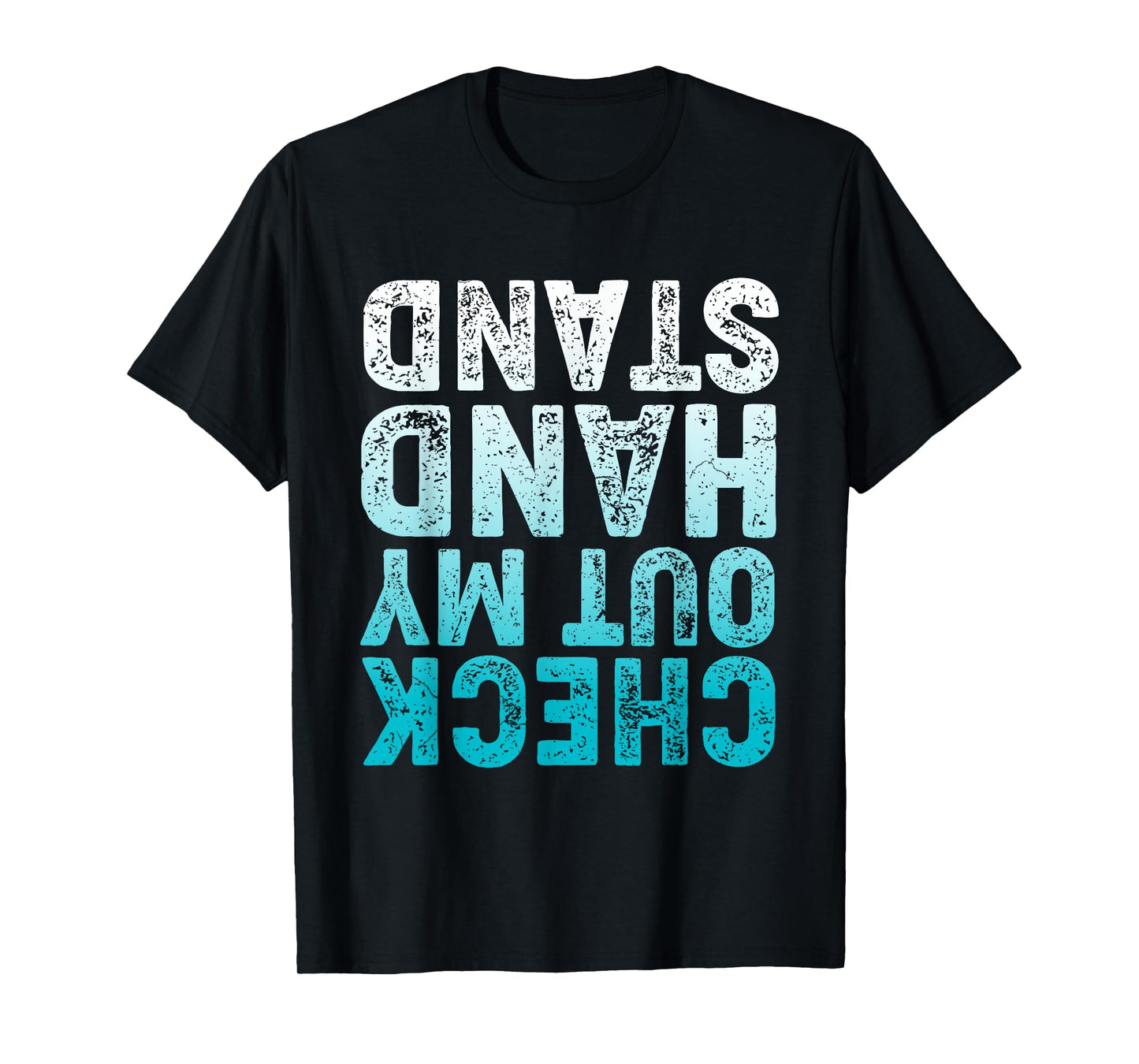 CHECK OUT MY HAND STAND Upside Down T-Shirt