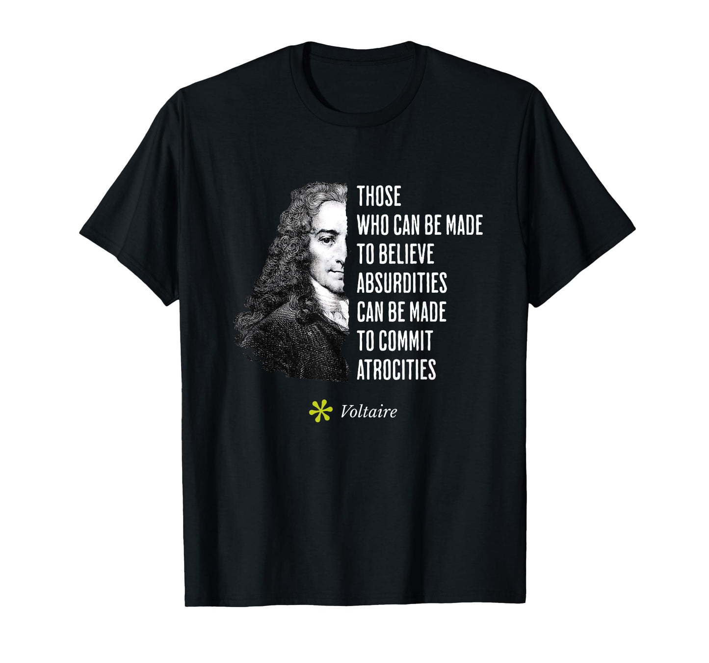 Voltaire Quote Absurdities and Atrocities Philosophy T-Shirt