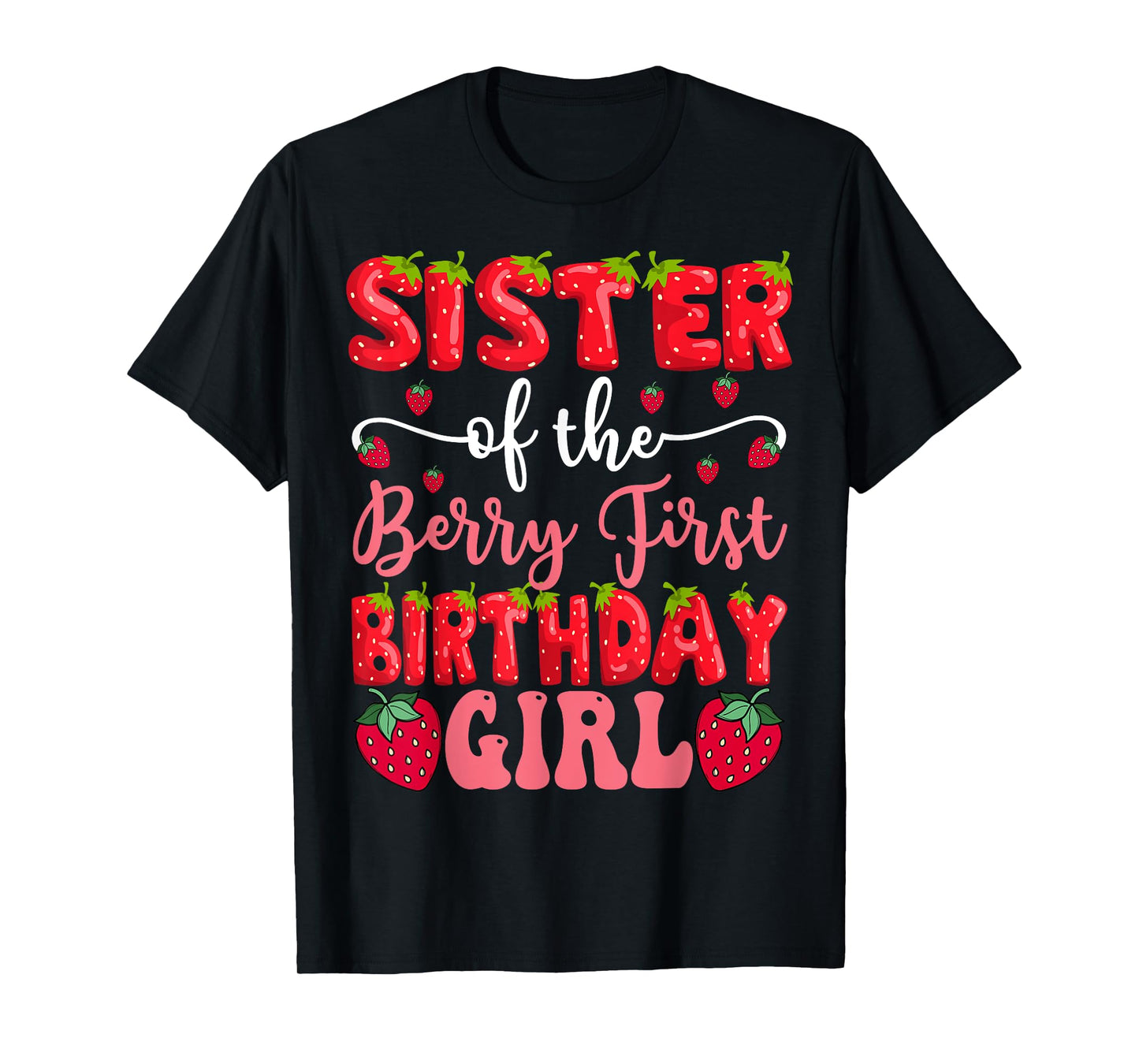 Sister Of The Berry First Birthday Girl Strawberry Lover T-Shirt