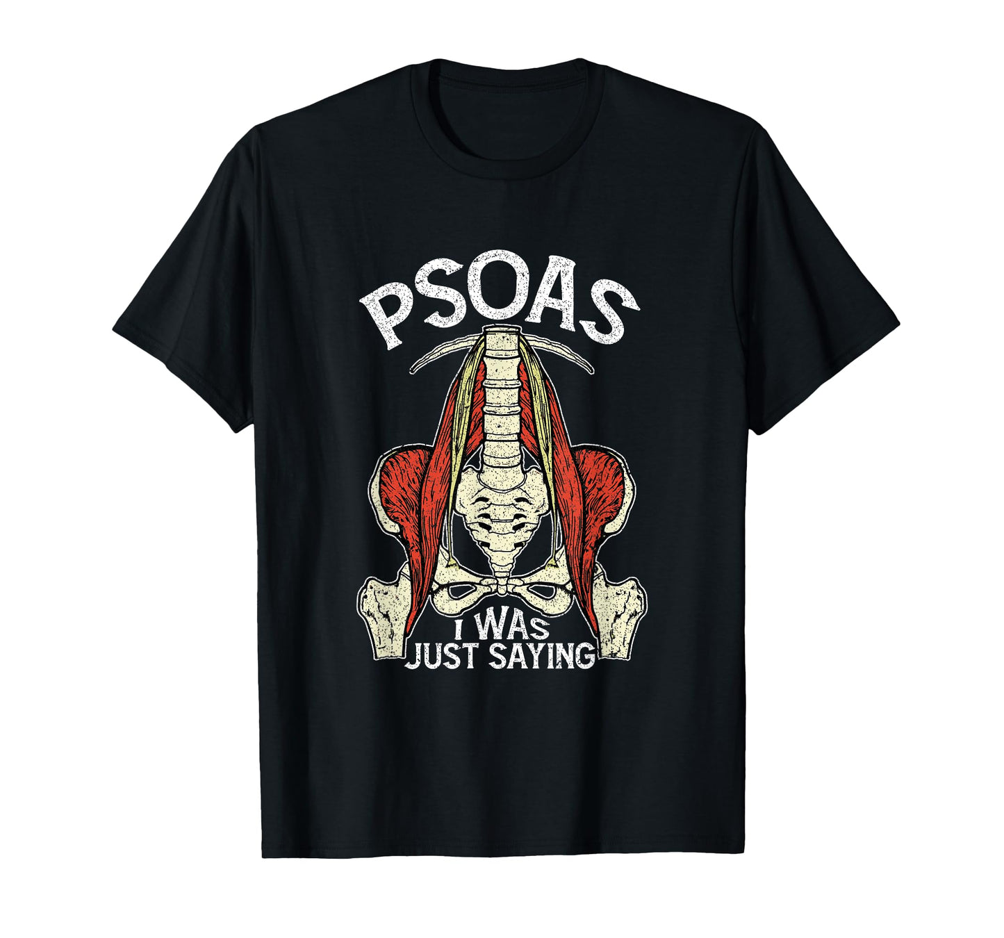 Psoas I Was Just Saying Funny Physical Therapist Yoga T-Shirt