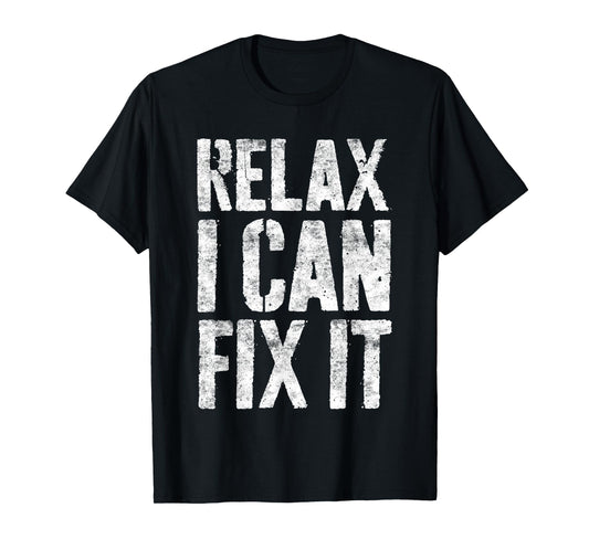Relax I Can Fix It Shirt Funny Handyman Mechanic T-Shirt