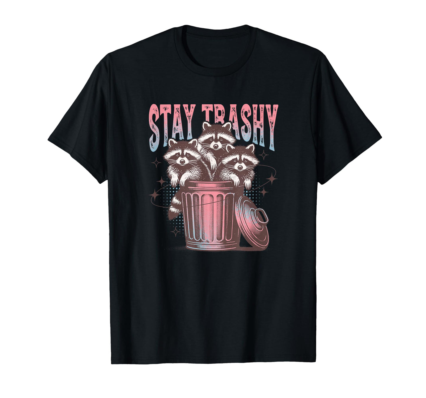Stay Trashy Raccoon T-Shirt